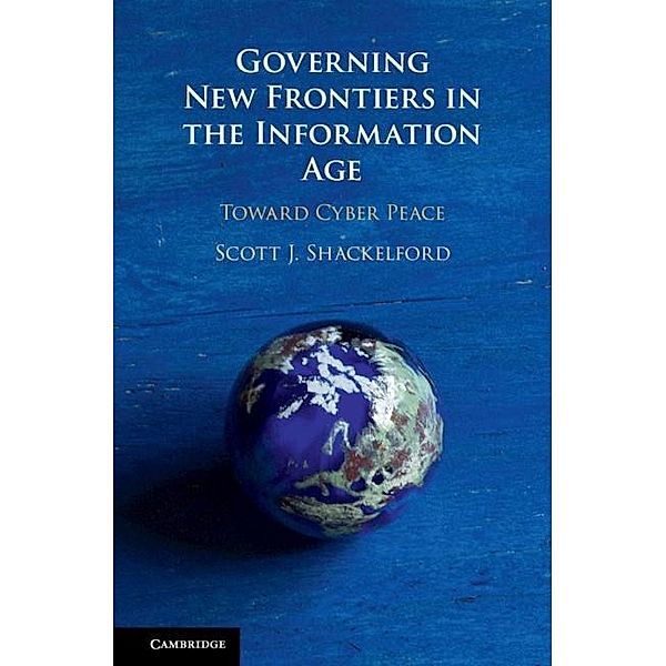 Governing New Frontiers in the Information Age, Scott J. Shackelford