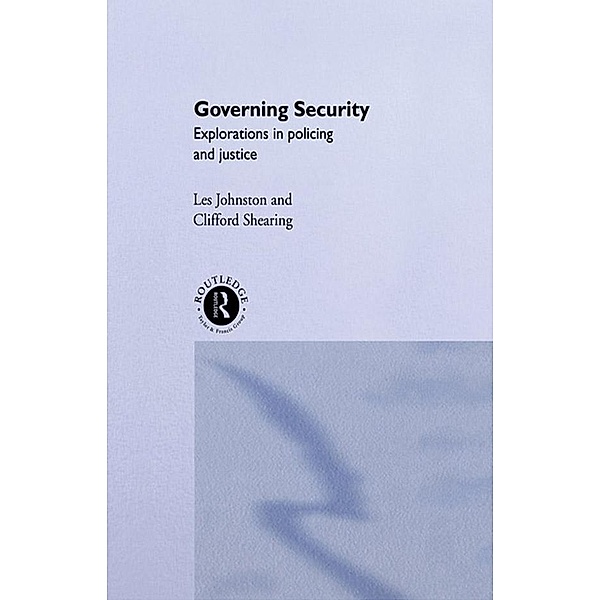 Governing Security, Clifford D. Shearing, Les Johnston