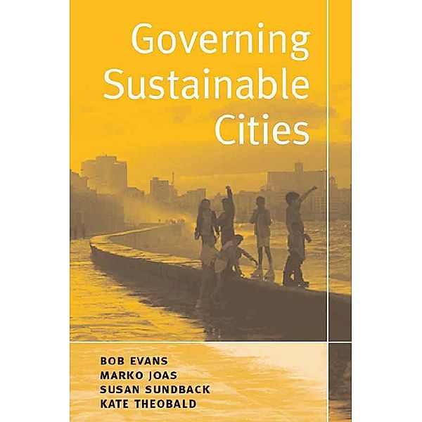 Governing Sustainable Cities, Bob Evans, Marko Joas, Susan Sundback, Kate Theobald