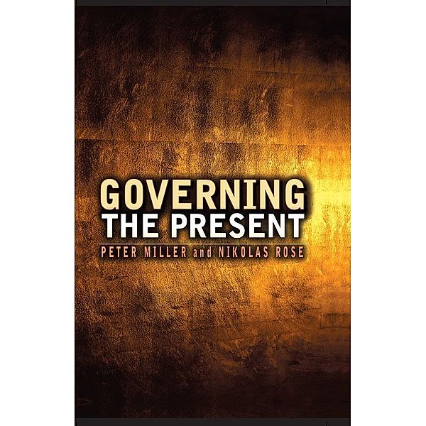 Governing the Present, Nikolas Rose, Peter Miller