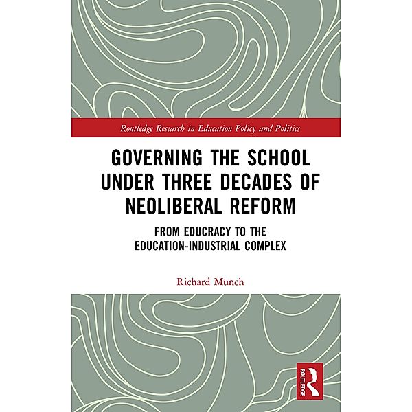 Governing the School under Three Decades of Neoliberal Reform, Richard Münch