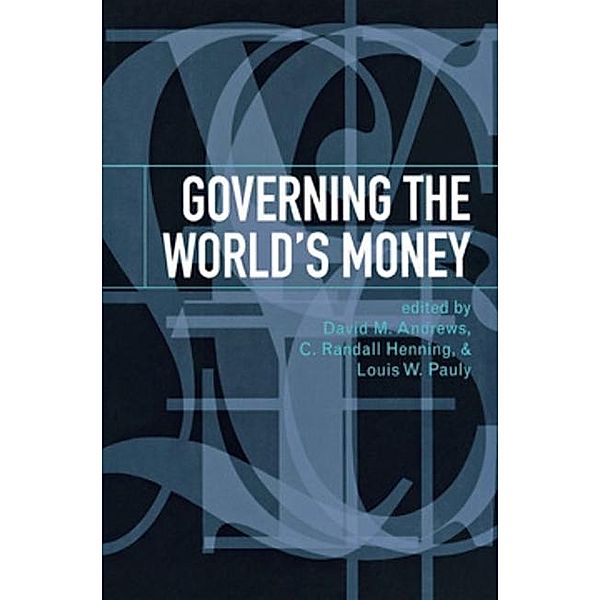 Governing the World's Money / Cornell Studies in Political Economy