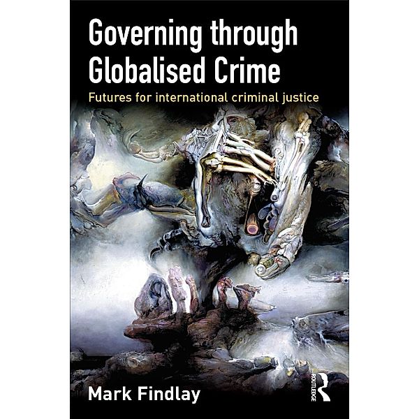 Governing Through Globalised Crime, Mark Findlay