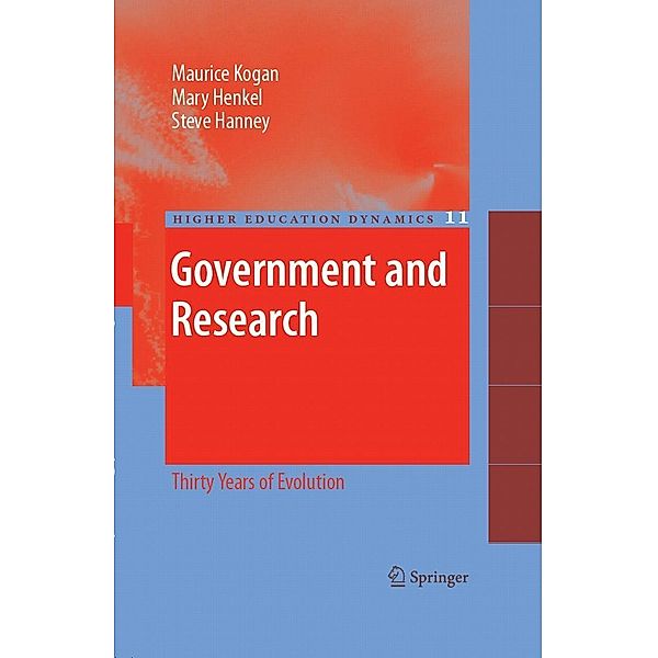 Government and Research / Higher Education Dynamics Bd.11, Maurice Kogan, Mary Henkel, Steve Hanney