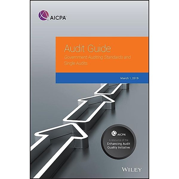 Government Auditing Standards and Single Audits 2019 / AICPA Audit Guide, Aicpa