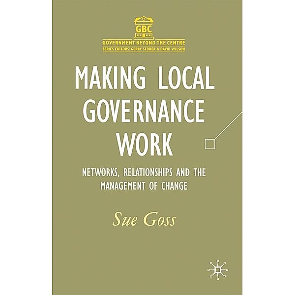 Government beyond the Centre / Making Local Governance Work, Sue Goss