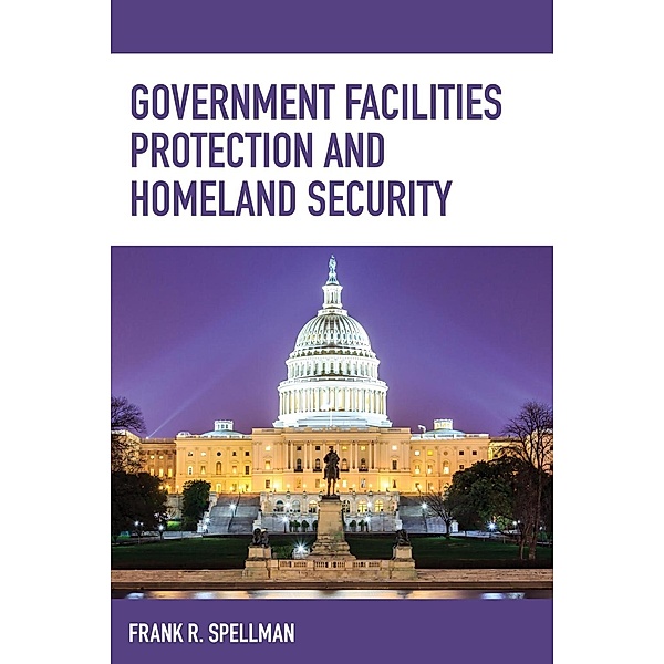Government Facilities Protection and Homeland Security, Frank R. Spellman