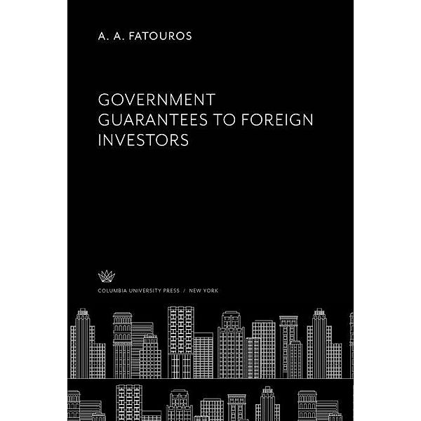Government Guarantees to Foreign Investors, A. A. Fatouros
