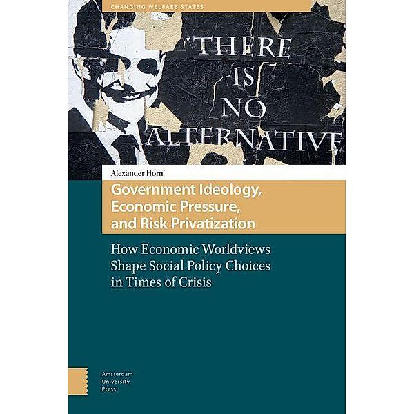 Government Ideology, Economic Pressure, and Risk Privatization, Alexander Horn