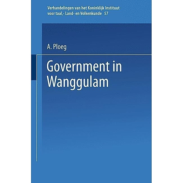 Government in Wanggulam / Verhandelingen van het Koninklijk Instituut voor Taal-, Land- en Volkenkunde, J. D. Van Der Van Der Ploeg