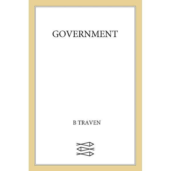 Government / Jungle Novels Bd.1, B. Traven