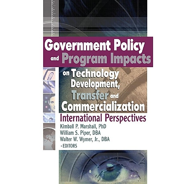 Government Policy and Program Impacts on Technology Development, Transfer, and Commercialization, Kimball Marshall, William Piper