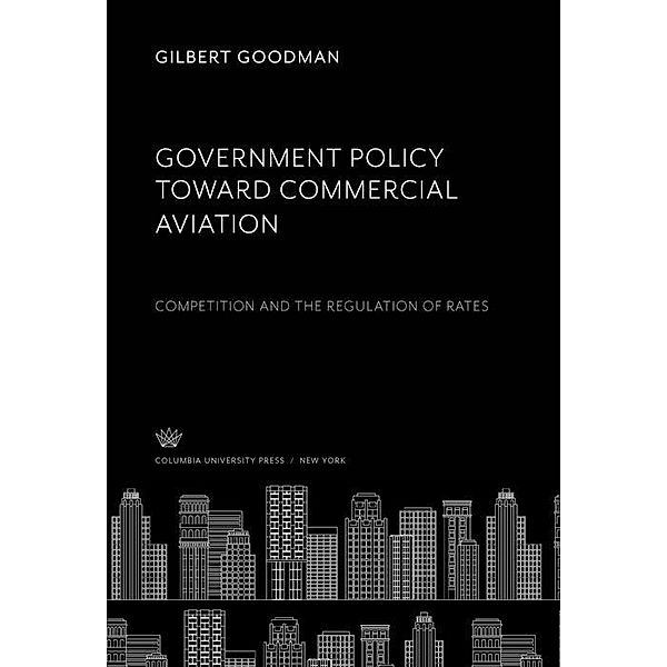 Government Policy Toward Commercial Aviation, Gilbert Goodman