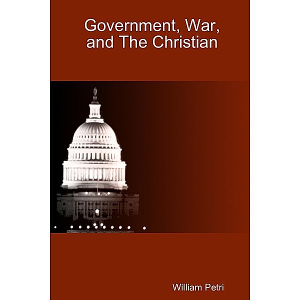 Government, War, and the Christian, William Petri