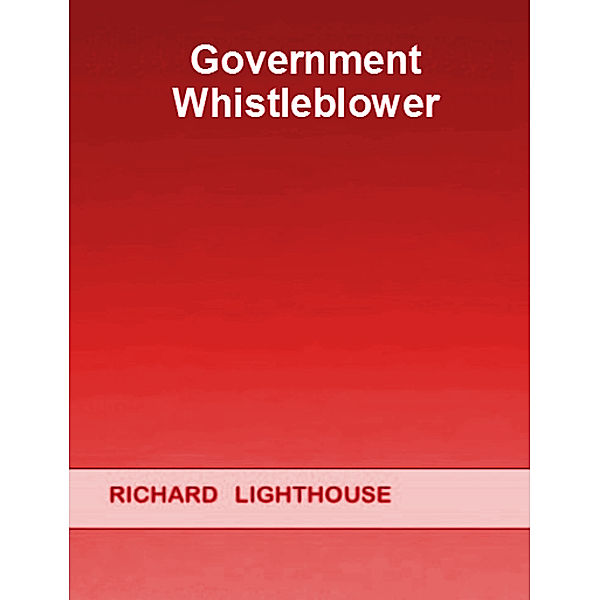 Government Whistleblower, Richard Lighthouse