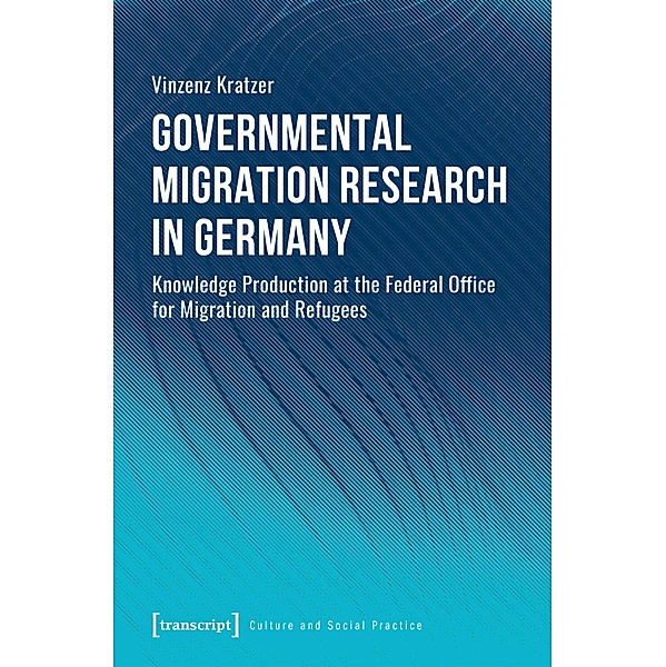 Governmental Migration Research in Germany / Kultur und soziale Praxis, Vinzenz Kratzer