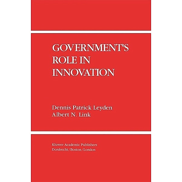 Government's Role in Innovation, Dennis Patrick Leyden, Albert N. Link
