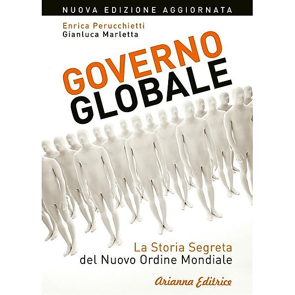 Governo Globale - Nuova edizione, Enrica Perucchietti, Gianluca Marletta