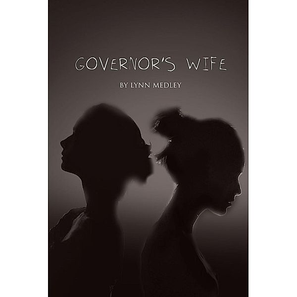 Governors Wife / Page Publishing, Inc., Lynn Medley