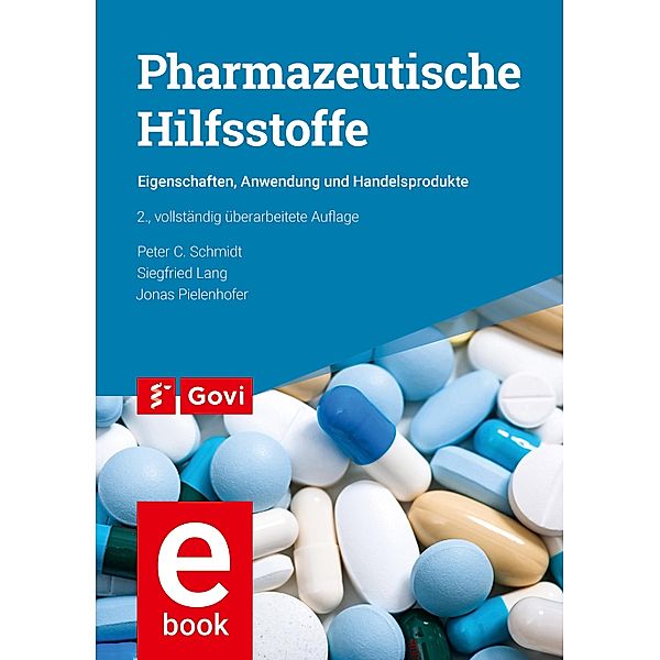 Govi: Pharmazeutische Hilfsstoffe, Peter C. Schmidt, Siegfried Lang, Jonas Pielenhofer