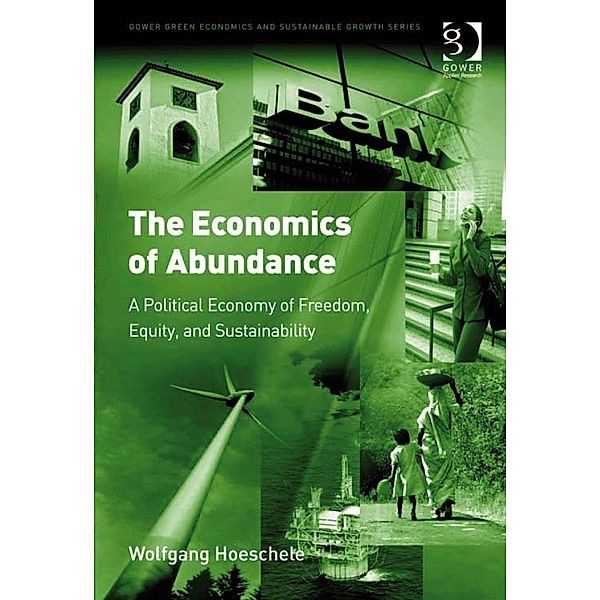 Gower Green Economics and Sustainable Growth Series: The Economics of Abundance, Wolfgang Hoeschele