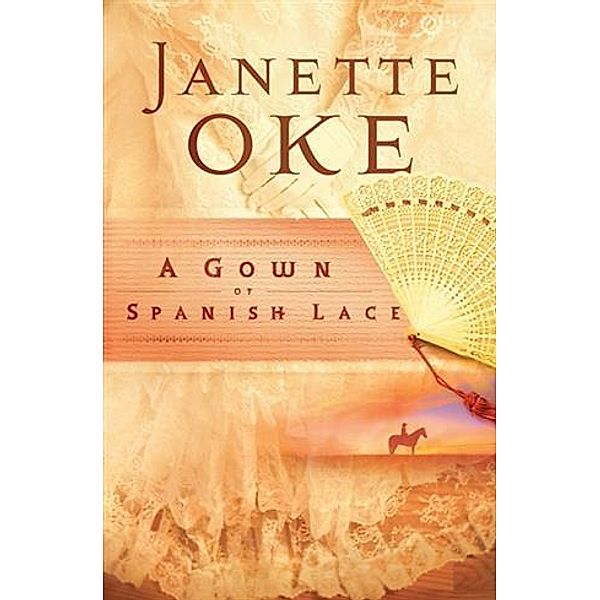 Gown of Spanish Lace (Women of the West Book #11), Janette Oke