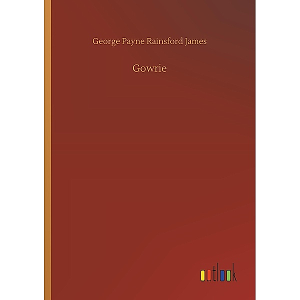 Gowrie, George P. R. James