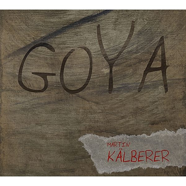 Goya, Martin Kälberer