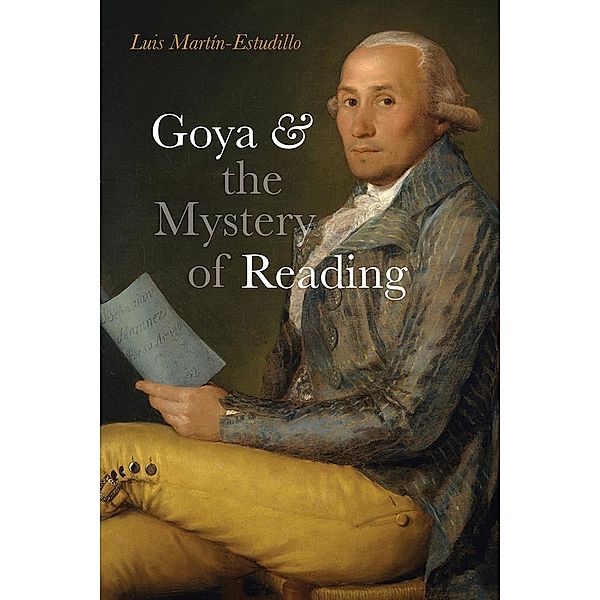 Goya and the Mystery of Reading, Luis Martín-Estudillo