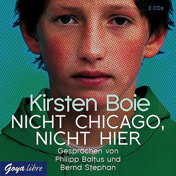 Goya libre - Nicht Chicago, nicht hier,2 Audio-CDs, Kirsten Boie