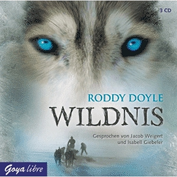 Goya libre - Wildnis,3 Audio-CDs, Roddy Doyle