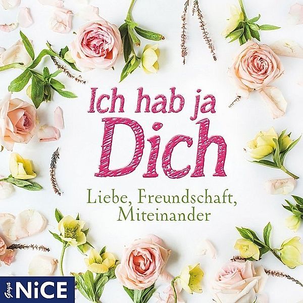 Goya NICE - Ich hab ja Dich. Liebe, Freundschaft, Miteinander,1 Audio-CD, Oscar Wilde, Friedrich Schiller