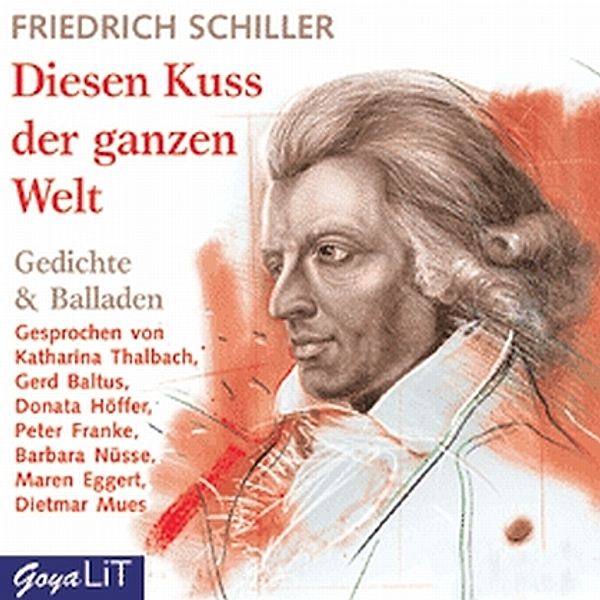 GoyaLiT - Diesen Kuss der ganzen Welt,1 Audio-CD, Friedrich Schiller