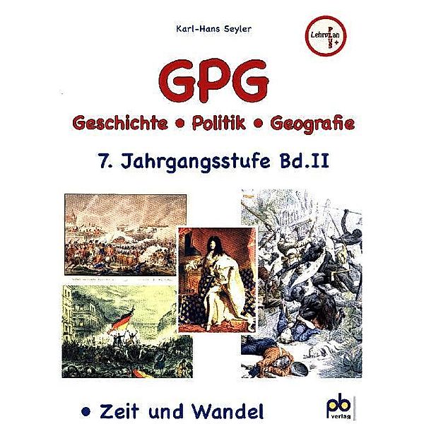 GPG (Geschichte/Politik/Geografie) / GPG (Geschichte/Politik/Geografie), 7. Jahrgangsstufe.Bd.2, Karl-Hans Seyler