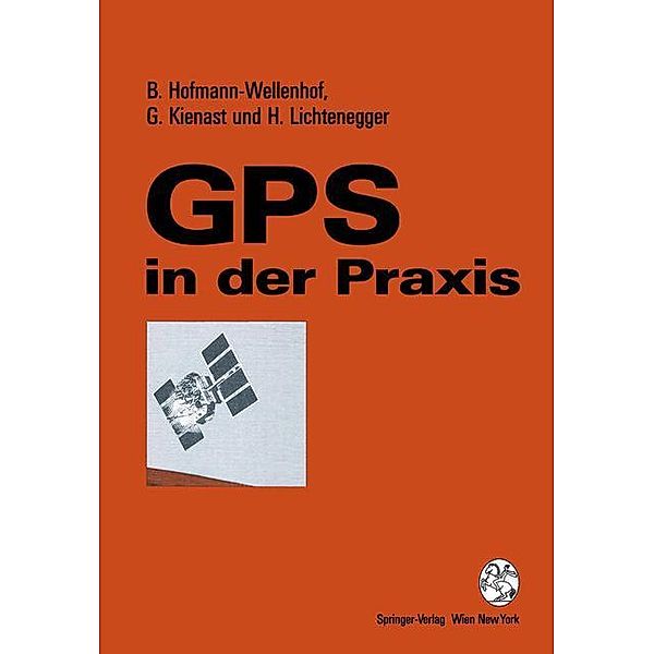 GPS in der Praxis, Bernhard Hofmann-Wellenhof, Gerhard Kienast, Herbert Lichtenegger