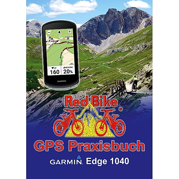 GPS Praxisbuch Garmin Edge 1040 / GPS Praxisbuch-Reihe von Red Bike