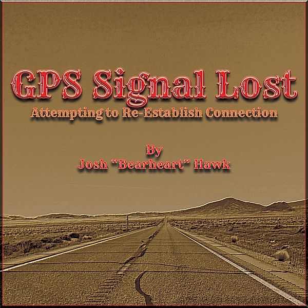 GPS Signal Lost, Josh Hawk