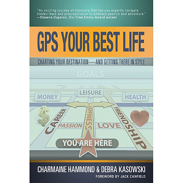 GPS Your Best Life: Charting Your Destination-And Getting There In Style, Charmaine Hammond, Debra Kasowski