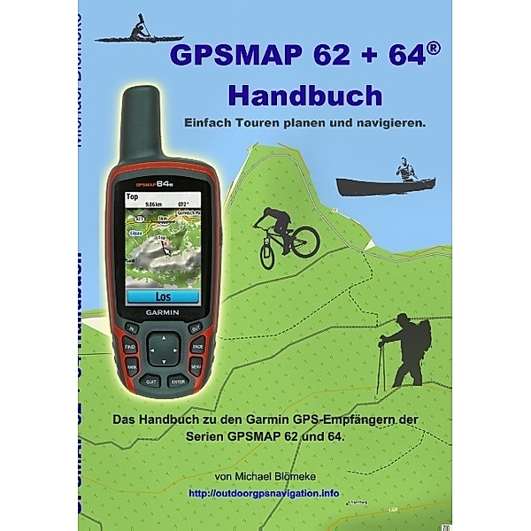 GPSMAP 62 + 64® Handbuch, Michael Blömeke
