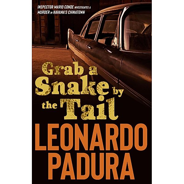 Grab a Snake by the Tail / Mario Conde Investigates, Padura Leonardo