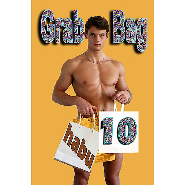 Grab Bag Gay Erotica Anthologies: Grab Bag 10 (A Gay Erotica Anthology), Habu