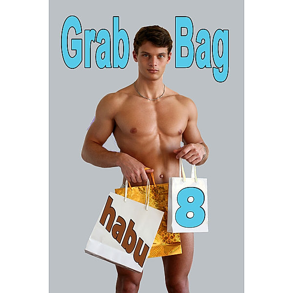 Grab Bag Gay Erotica Anthologies: Grab Bag 8, Habu