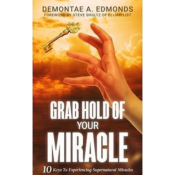 Grab Hold Of Your Miracle, Demontae A Edmonds