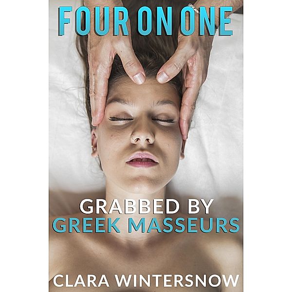 Grabbed by Greek Masseurs (Four on One, #2) / Four on One, Clara Wintersnow