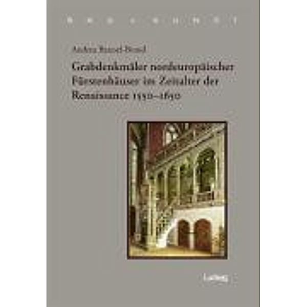 Grabdenkmäler nordeuropäischer Fürstenhäuser im Zeitalter der Renaissance 1550-1650, Andrea Baresel-Brand