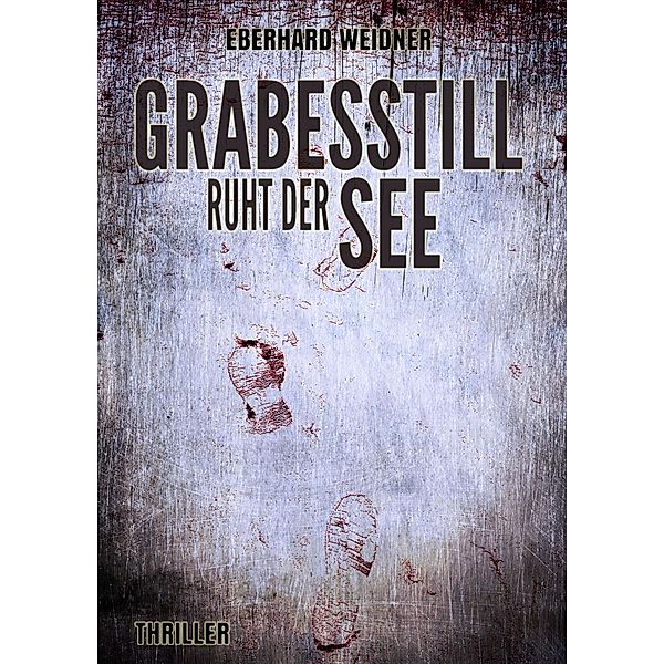 Grabesstill ruht der See, Eberhard Weidner