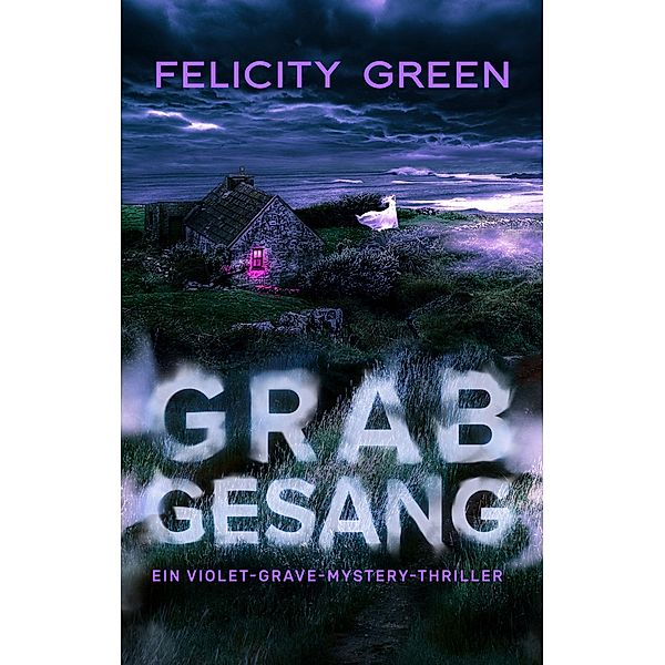 Grabgesang / Violet Grave Bd.2, Felicity Green