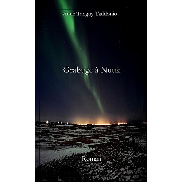 Grabuge a Nuuk / Librinova, Tanguy Taddonio Anne Tanguy Taddonio