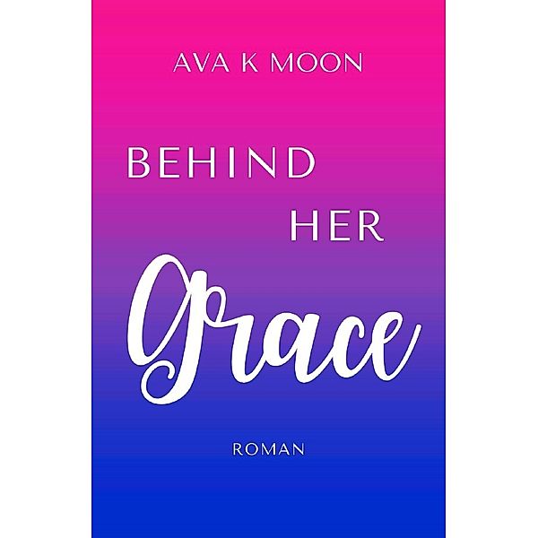 Grace, Ava K Moon