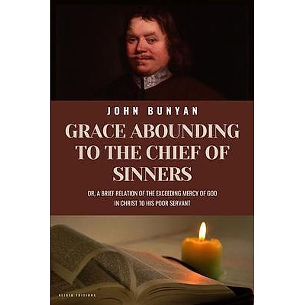 Grace Abounding To The Chief of Sinners, John Bunyan